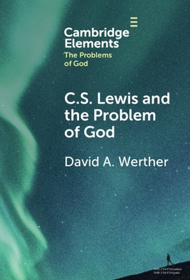 C. S. Lewis and the Problem of God by Werther, David