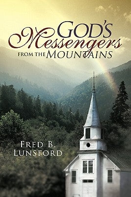 God's Messengers from the Mountains by Lunsford, Fred B.
