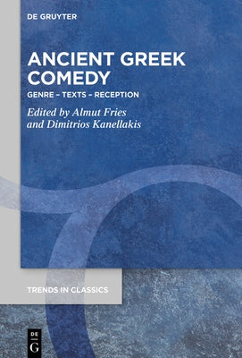 Ancient Greek Comedy: Genre - Texts - Reception by Fries, Almut