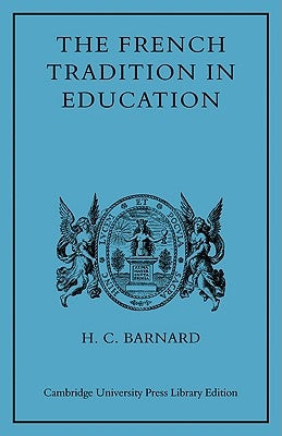 The French Tradition in Education: Ramus to Mme Necker de Saussure by Barnard, H. C.