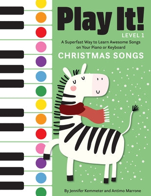 Play It! Christmas Songs: A Superfast Way to Learn Awesome Songs on Your Piano or Keyboard by Kemmeter, Jennifer