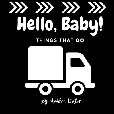 Hello Baby! Things That Go by Ridlon, Ashlee