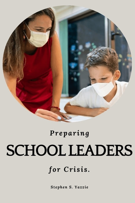 Preparing school leaders for crises by S. Yazzie, Stephen