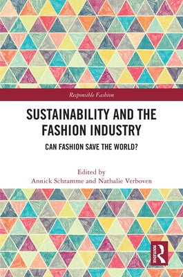 Sustainability and the Fashion Industry: Can Fashion Save the World? by Schramme, Annick