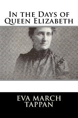 In the Days of Queen Elizabeth by Tappan, Eva March