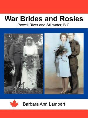 War Brides and Rosies: Powell River and Stillwater, B.C. by Lambert, Barbara Ann