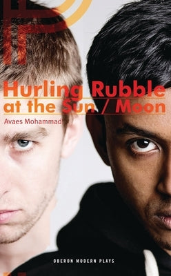 Hurling Rubble at the Sun/Hurling Rubble at the Moon by Mohammad, Avaes