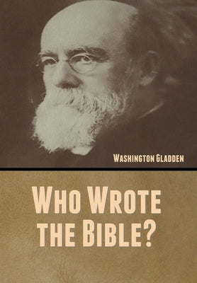 Who Wrote the Bible? by Gladden, Washington