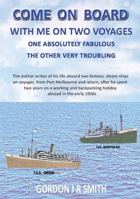 Come on Board with Me: One Fabulous and One Troubling Voyage by Smith, Gordon J. R.