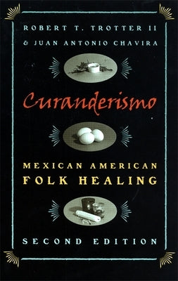 Curanderismo: Mexican American Folk Healing, 2nd Ed. by Trotter, Robert T., II