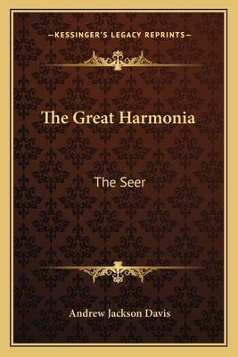 The Great Harmonia: The Seer by Davis, Andrew Jackson
