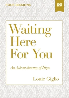 Waiting Here for You Video Study: An Advent Journey of Hope by Giglio, Louie