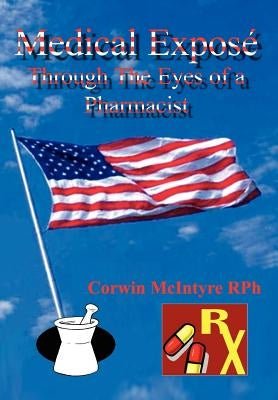 Medical Expos Through the Eyes of a Pharmacist by McIntyre Rph, Corwin