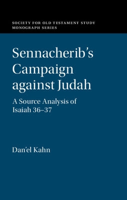 Sennacherib's Campaign Against Judah: A Source Analysis of Isaiah 36-37 by Kahn, Dan'el
