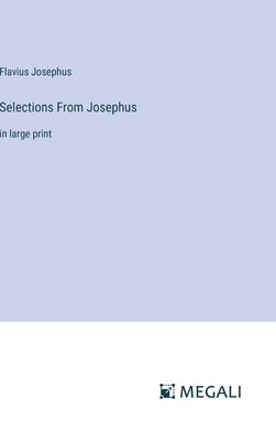 Selections From Josephus: in large print by Josephus, Flavius