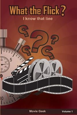 What the Flick? Volume 1 by Geek, Movie
