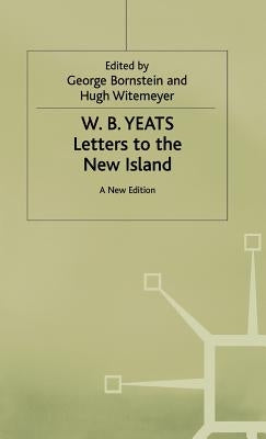 Letters to the New Island: A New Edition by Yeats, W. B.