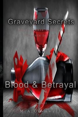Graveyard Secrets: Blood And Betrayel by Cromwell, M. a.