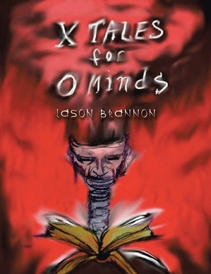 X Tales for O Minds by Brannon, Jason