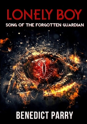 Lonely Boy: Song of the Forgotten Guardian by Parry, Benedict