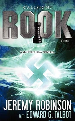 Callsign: Rook: Rook- Book 1 (a Stan Tremblay - Chess Team Novella) by Robinson, Jeremy