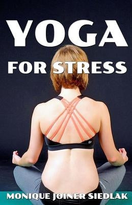 Yoga for Stress by Joiner Siedlak, Monique