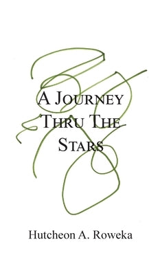 A Journey Thru The Stars by Roweka, Hutcheon A.