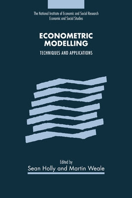 Econometric Modelling: Techniques and Applications by Holly, Sean