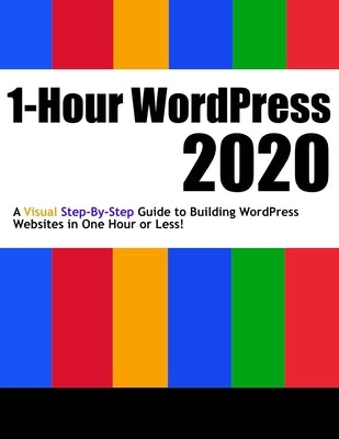 1-Hour WordPress 2020: A visual step-by-step guide to building WordPress websites in one hour or less! by Williams, Andy