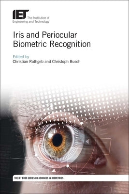 Iris and Periocular Biometric Recognition by Rathgeb, Christian