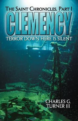 Clemency: The Saint Chronicles, Part 1 by Turner, Charles G., III