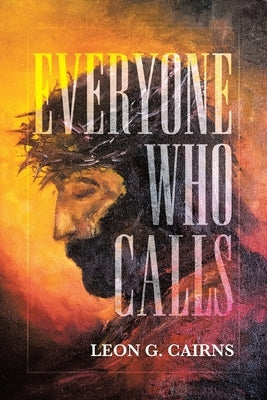 Everyone Who Calls by Cairns, Leon G.