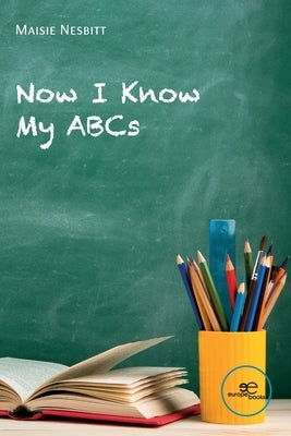 Now I Know my ABC's by Nesbitt, Maisie