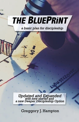 The BluePrint: A basic plan for discipleship by Hampton, Greggory J.