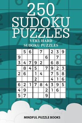250 Sudoku Puzzles: Very Hard Sudoku Puzzles by Mindful Puzzle Books