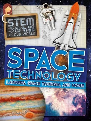 Space Technology: Landers, Space Tourism, and More by Wood, John