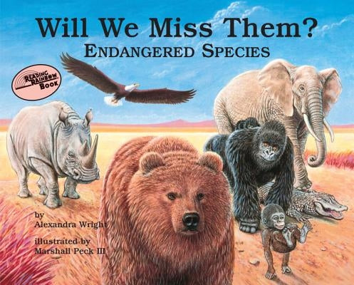 Will We Miss Them?: Endangered Species by Wright, Alexandra