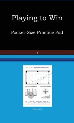 Playing to Win Practice Booklet by Crist, Brian
