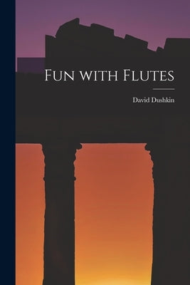 Fun With Flutes by Dushkin, David