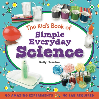 The Kid's Book of Simple Everyday Science by Doudna, Kelly