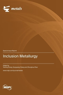Inclusion Metallurgy by Zhang, Yanling