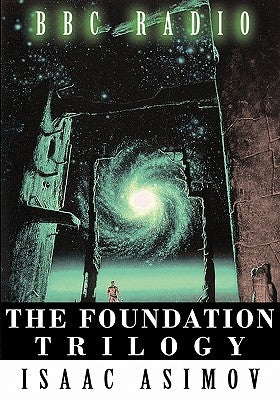The Foundation Trilogy (Adapted by BBC Radio) This book is a transcription of the radio broadcast by Asimov, Isaac