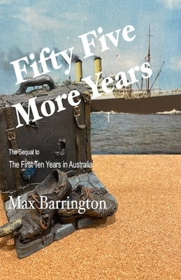 Fifty Five More Years by Barrington, Max