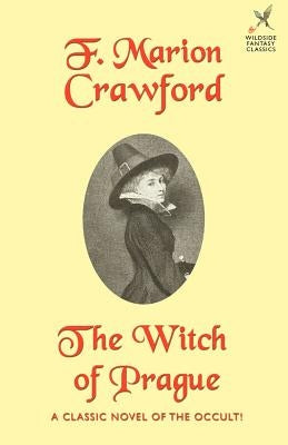 The Witch of Prague: A Fantastic Tale by Crawford, F. Marion
