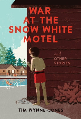 War at the Snow White Motel and Other Stories by Wynne-Jones, Tim