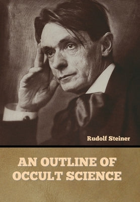 An Outline of Occult Science by Steiner, Rudolf