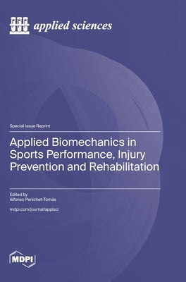 Applied Biomechanics in Sports Performance, Injury Prevention and Rehabilitation by Penichet-Tomás, Alfonso