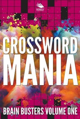 Crossword Mania - Brain Busters Volume One by Speedy Publishing LLC