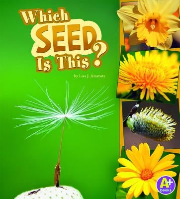 Which Seed Is This? by Amstutz, Lisa J.