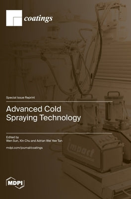 Advanced Cold Spraying Technology by Sun, Wen